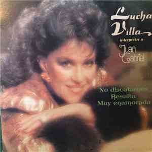 Lucha Villa Con El Mariachi Arriba Juárez - Interpreta A Juan Gabriel