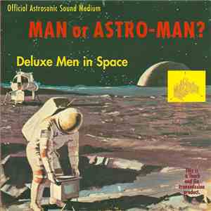 Man Or Astro-Man? - Deluxe Men In Space