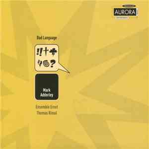 Mark Adderley, Ensemble Ernst, Thomas Rimul - Bad Language