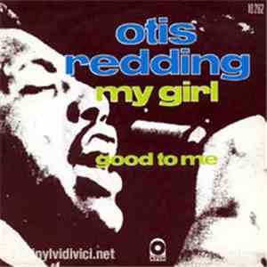 Otis Redding - My Girl / Good To Me
