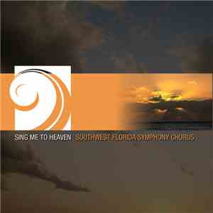 Southwest Florida Symphony Chorus - Sing Me To Heaven