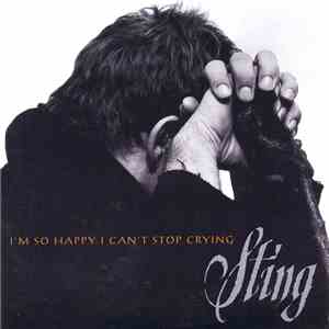 Sting - I'm So Happy I Can't Stop Crying