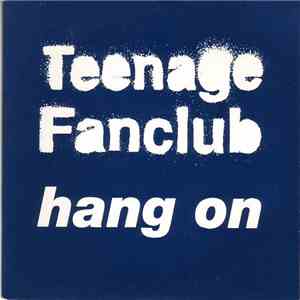 Teenage Fanclub - Hang On