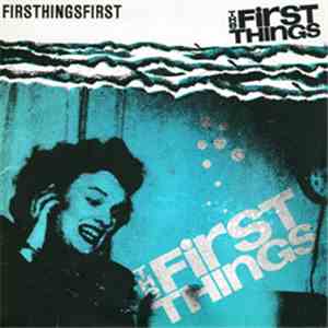 The First Things - Firsthingsfirst