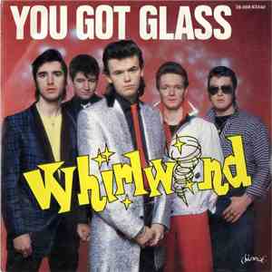 Whirlwind  - You Got Glass