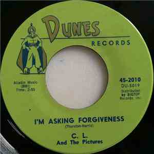 C. L. And The Pictures - I'm Asking Forgiveness / Let's Take A Ride