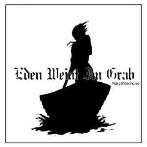 Eden Weint Im Grab - Na​(​c​)​htodreise