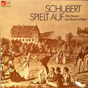 Franz Schubert, Jörg Demus - Schubert Spielt Auf - Jörg Demus Am Hammerflügel
