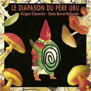 Guigou Chenevier / Denis Bernet-Rollande - Le Diapason Du Père Ubu