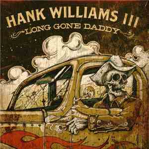 Hank Williams III - Long Gone Daddy