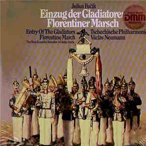 Julius Fučík - Einzug Der Gladiatoren - Florentiner Marsch