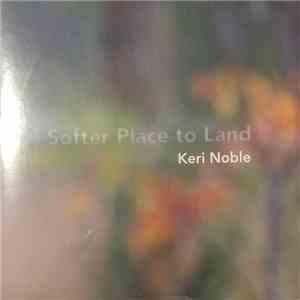 Keri Noble - Softer Place To Land