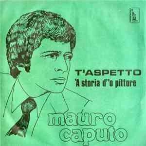 Mauro Caputo - T'Aspetto / 'A Storia D''O Pittore