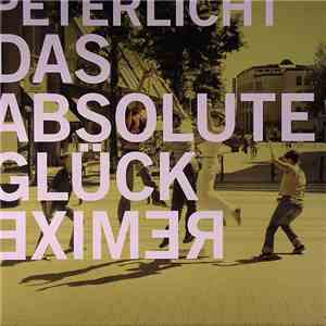 PeterLicht - Das Absolute Glück Remixe