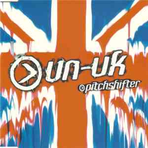 Pitchshifter - Un-United Kingdom