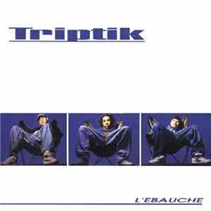 Triptik - L'Ébauche