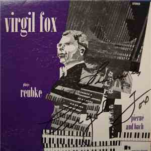 Virgil Fox - Virgil Fox Plays Reubke, Pierne And Bach
