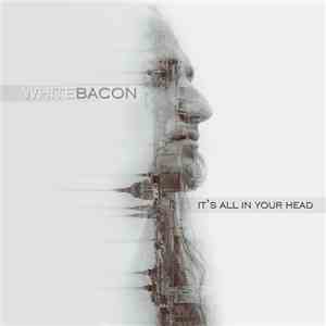 Whitebacon - It's All In Your Head