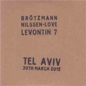 Brötzmann / Nilssen-Love - Levontin 7