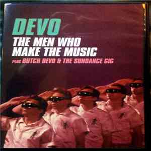 Devo - The Men Who Make The Music plus Butch Devo and the Sundance Gig