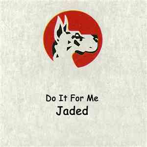 Jaded  - Do It For Me