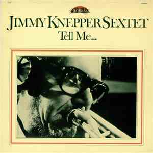 Jimmy Knepper Sextet, Jimmy Knepper - Tell Me...