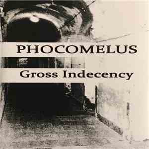 Phocomelus - Gross Indecency