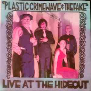 Plastic Crimewave & The Fake - Live At The Hideout