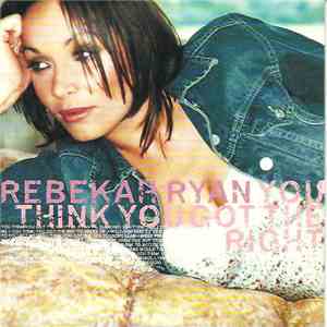 Rebekah Ryan - You Think You Got The Right
