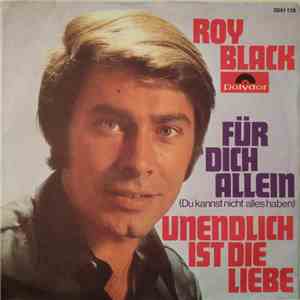 Roy Black - Für Dich Allein (Du Kannst Nicht Alles Haben) / Unendlich Ist D ...