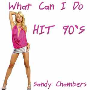 Sandy Chambers - What Can I Do (Hit 90’s)