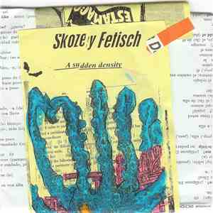 Skozey Fetisch - A Sudden Density
