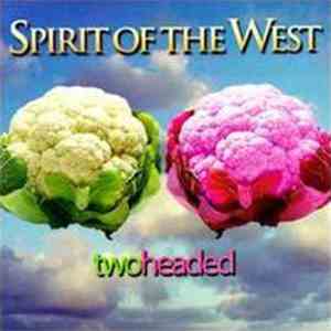 Spirit Of The West - Two Headed