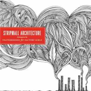 Stripmall Architecture - Feathersongs For Factory Girls (Part One)