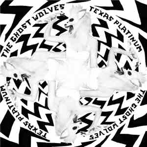 The Ghost Wolves - Texas Platinum