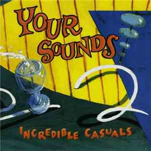 The Incredible Casuals - Your Sounds