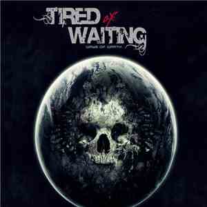 Tired Of Waiting - Ways Of Wrath