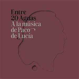 Various - Entre 20 Aguas (A La Música De Paco De Lucía)