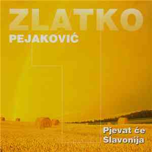 Zlatko Pejaković - 1- Pjevat Će Slavonija