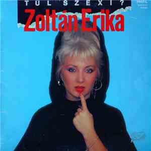Zoltán Erika - Túl Szexi?