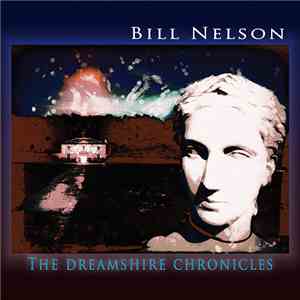 Bill Nelson - The Dreamshire Chronicles