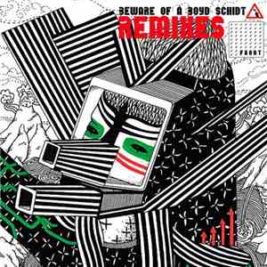 Boyd Schidt - Beware Of A Boyd Schidt Remixes