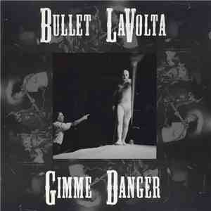 Bullet LaVolta - Gimme Danger