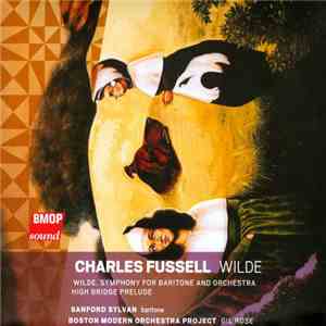 Charles Fussell - Sanford Sylvan, Boston Modern Orchestra Project, Gil Rose - Wilde