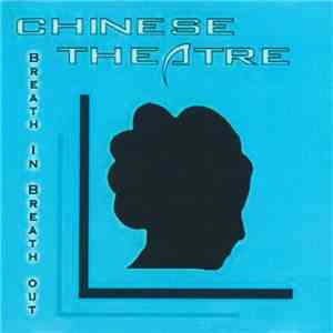 Chinese Theatre - Breathe In Breathe Out