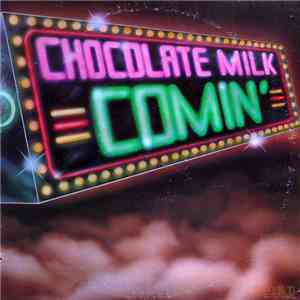 Chocolate Milk  - Comin'