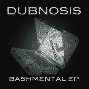 Dubnosis - Bashmental EP