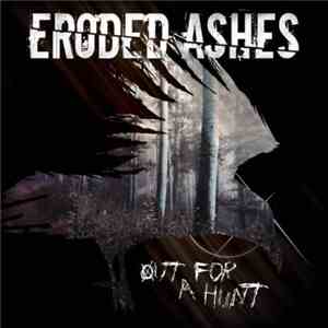Eroded Ashes - Out For A Hunt