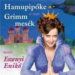 Eszenyi Enikő - Hamupipőke És Más Grimm Mesék