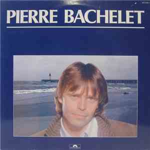 Pierre Bachelet - Pierre Bachelet